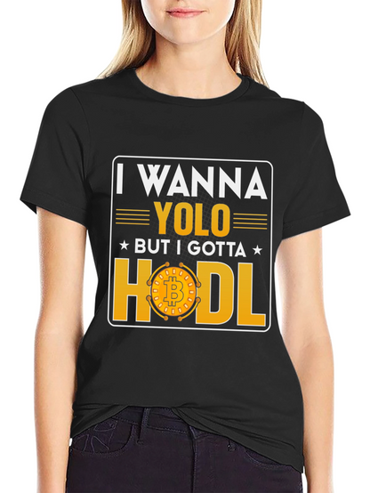 I Wanna YOLO But I Gotta HODL Bitcoin T-Shirt