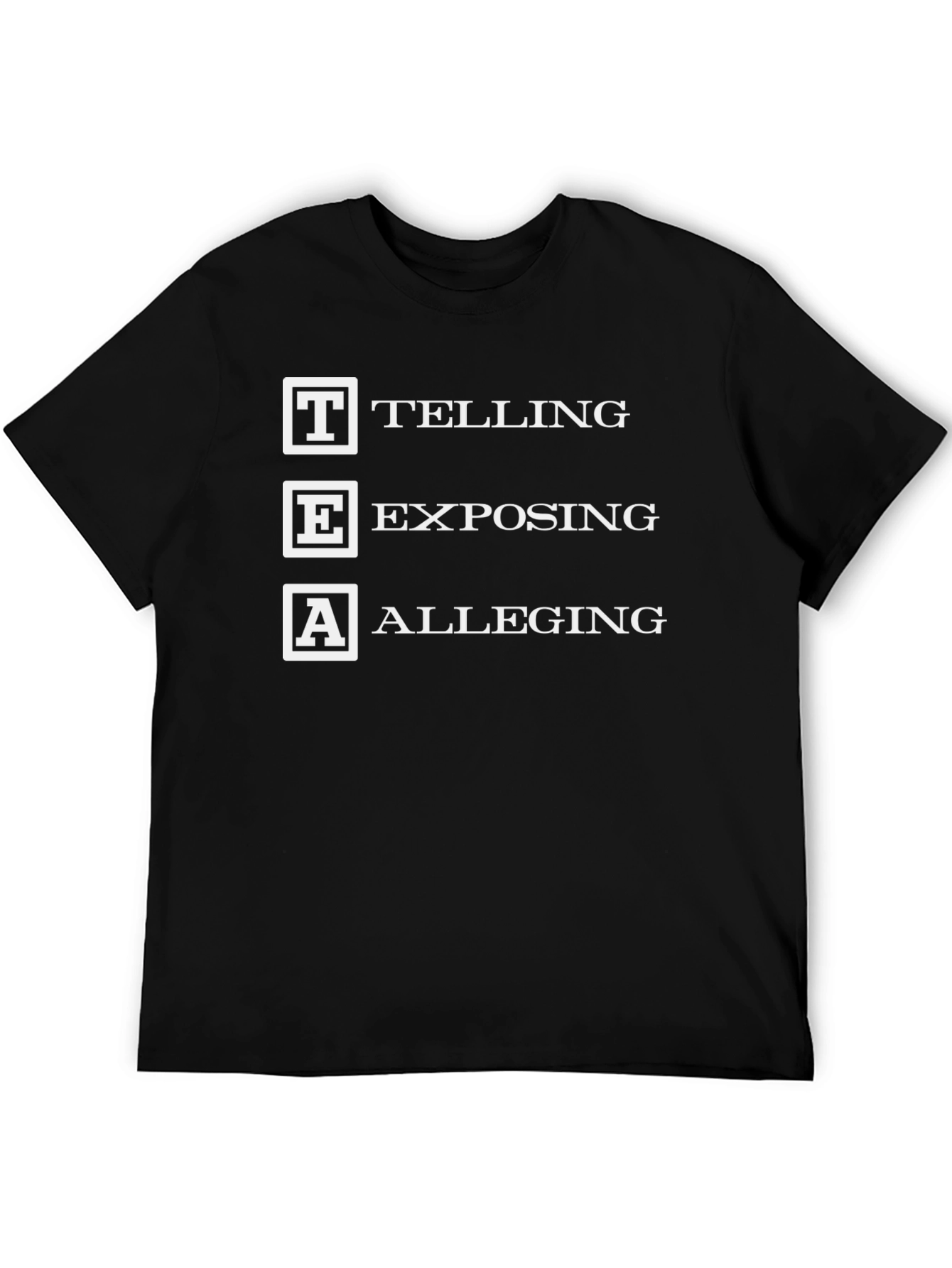 TEA Telling Exposing Alleging Black Graphic T-Shirt