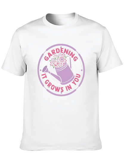 Gardening It Grows In You T-Shirt