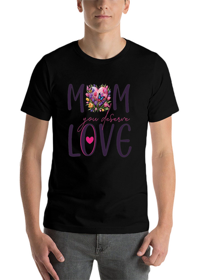 Mom Deserves Love Floral Heart T-Shirt