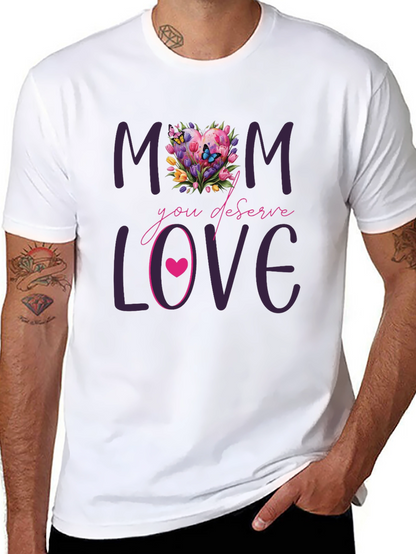 Mom Deserves Love Floral Heart T-Shirt