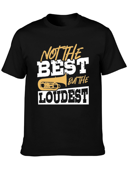Not The Best But The Loudest T-Shirt