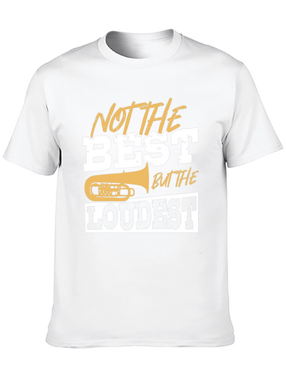 Not The Best But The Loudest T-Shirt