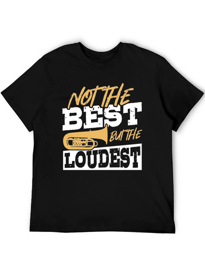 Not The Best But The Loudest T-Shirt