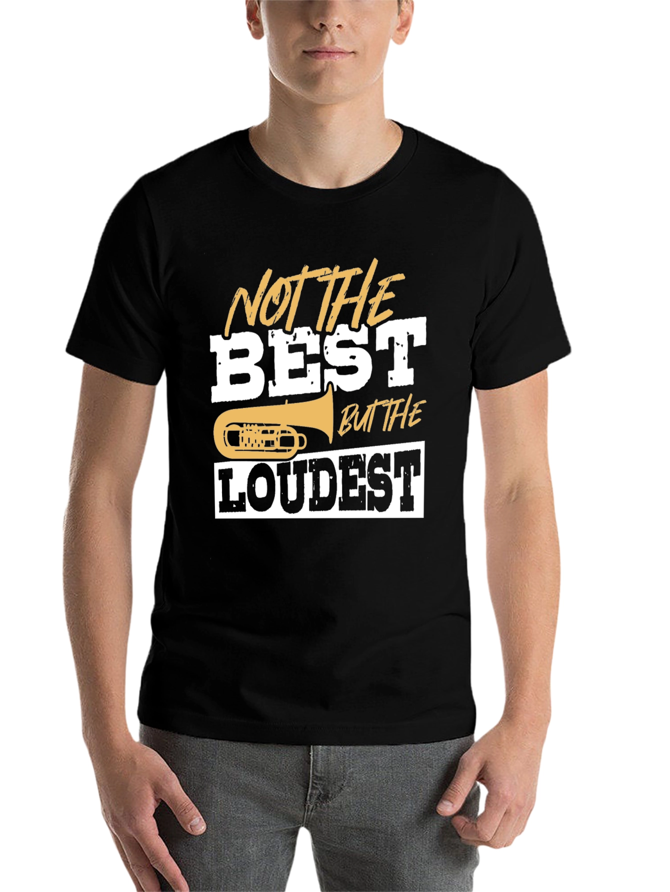 Not The Best But The Loudest T-Shirt