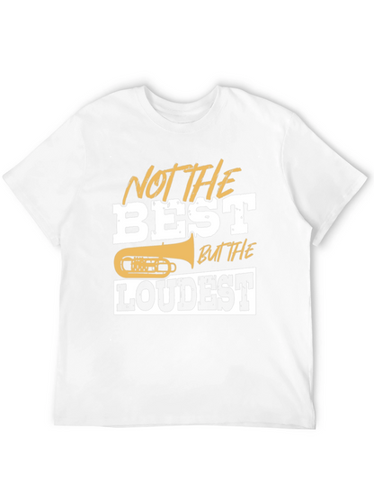 Not The Best But The Loudest T-Shirt