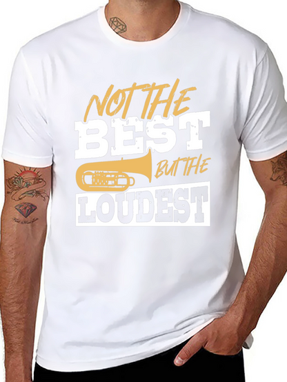 Not The Best But The Loudest T-Shirt