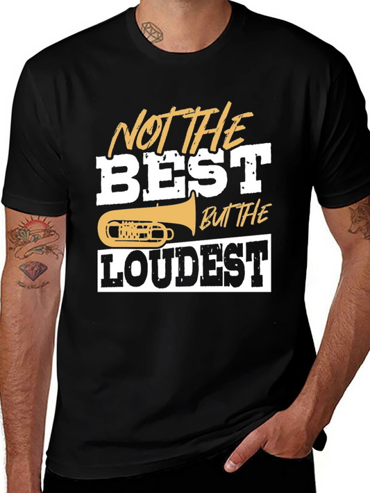 Not The Best But The Loudest T-Shirt