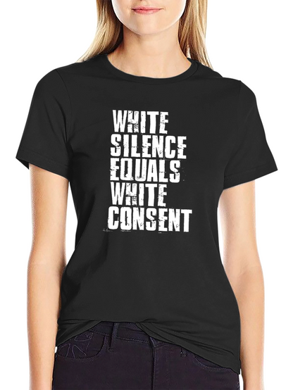 White Silence Equals White Consent Graphic Tee