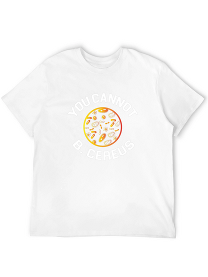 Funny Science T-Shirt: You Cannot B. Cereus