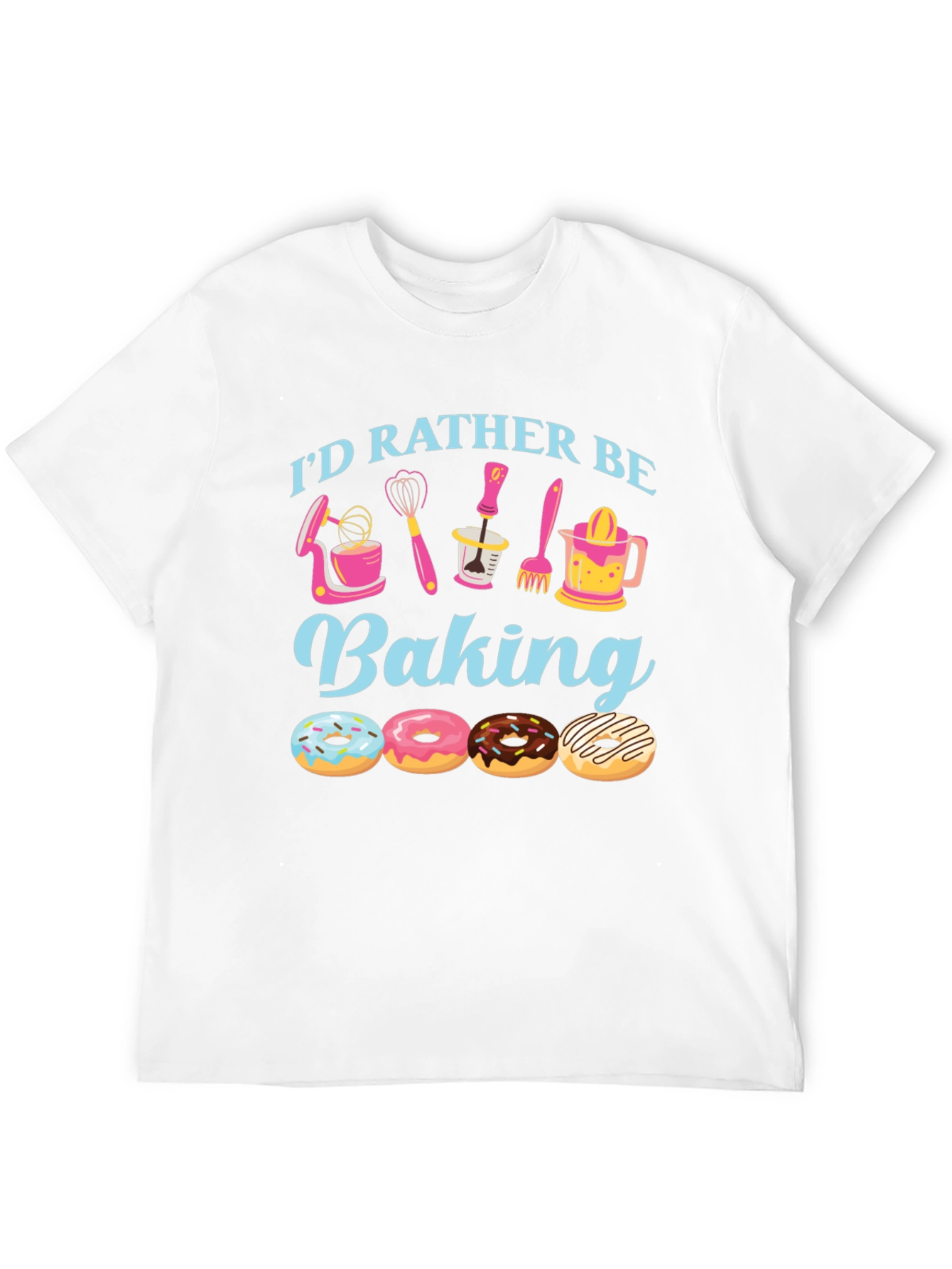 Id Rather Be Baking T-Shirt - Donut Lover Apparel