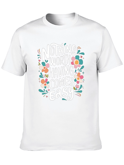 Nothing Worth Having Comes Easy T-Shirt