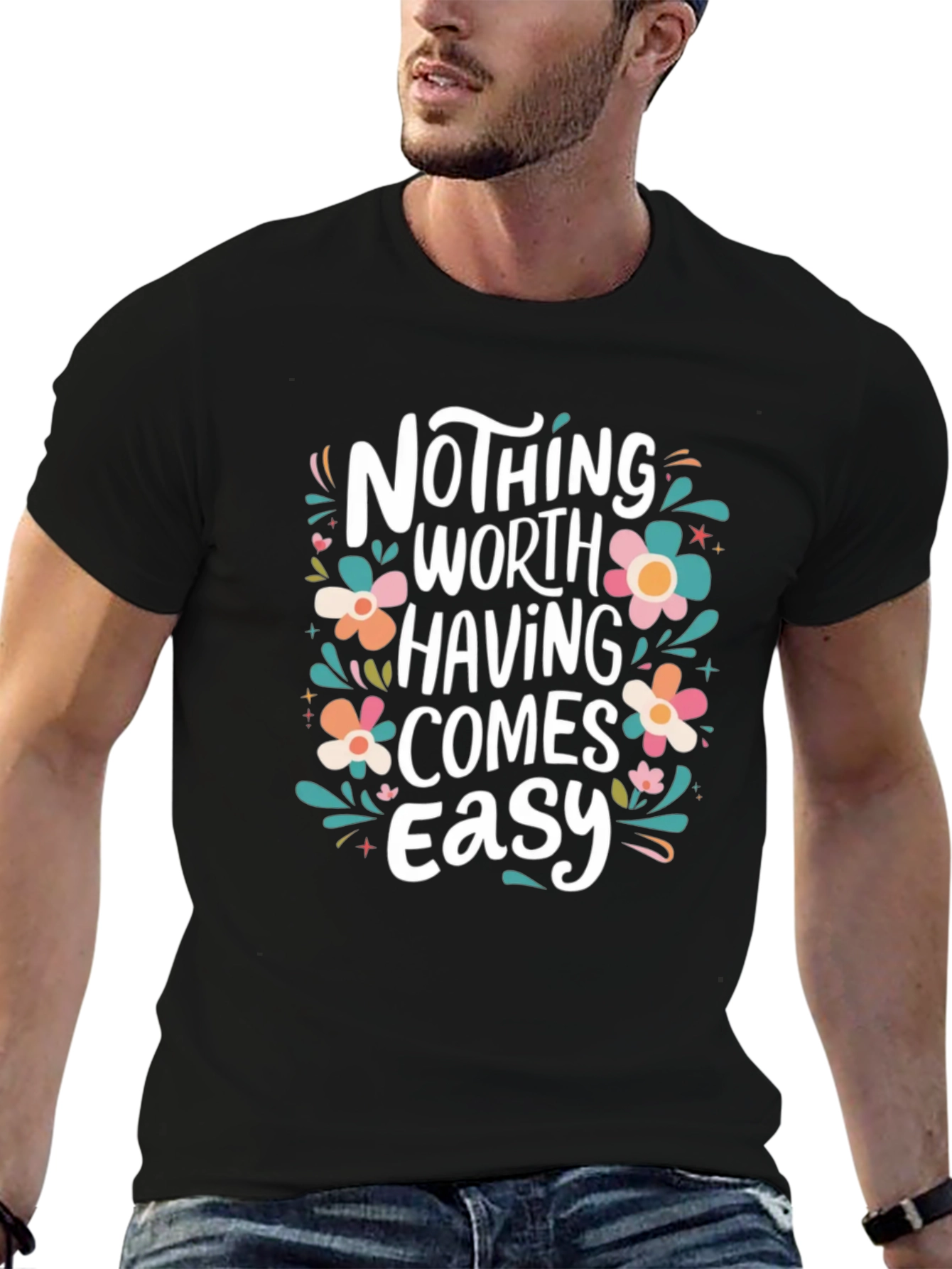Nothing Worth Having Comes Easy T-Shirt
