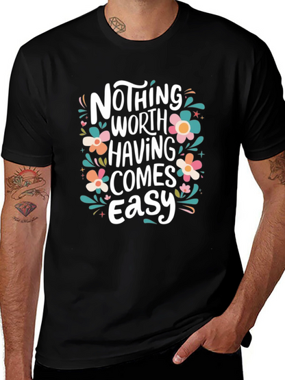 Nothing Worth Having Comes Easy T-Shirt