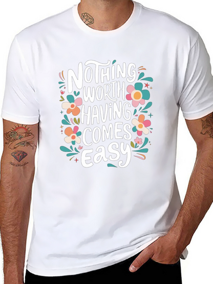 Nothing Worth Having Comes Easy T-Shirt