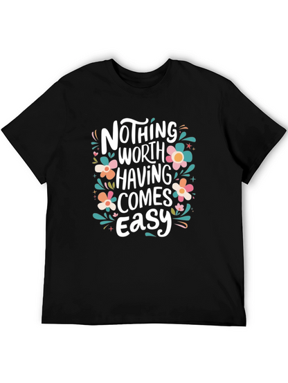 Nothing Worth Having Comes Easy T-Shirt