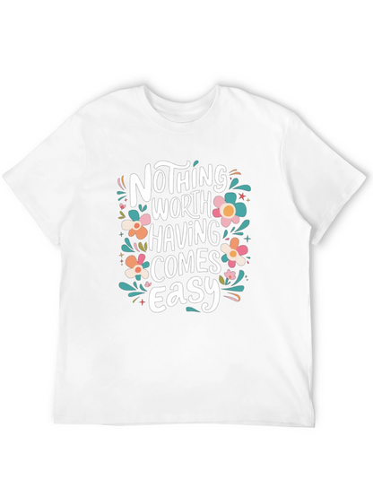 Nothing Worth Having Comes Easy T-Shirt