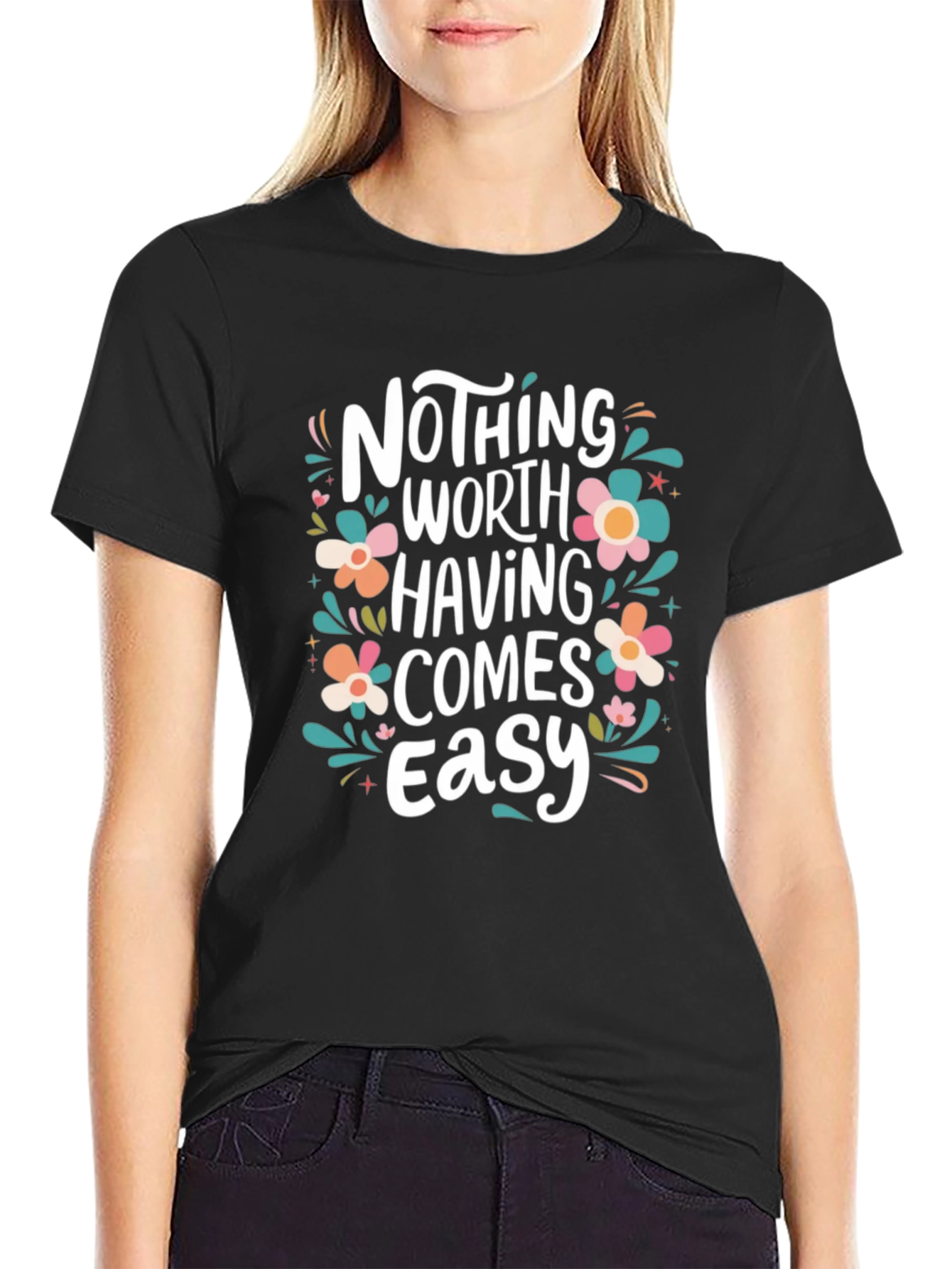 Nothing Worth Having Comes Easy T-Shirt