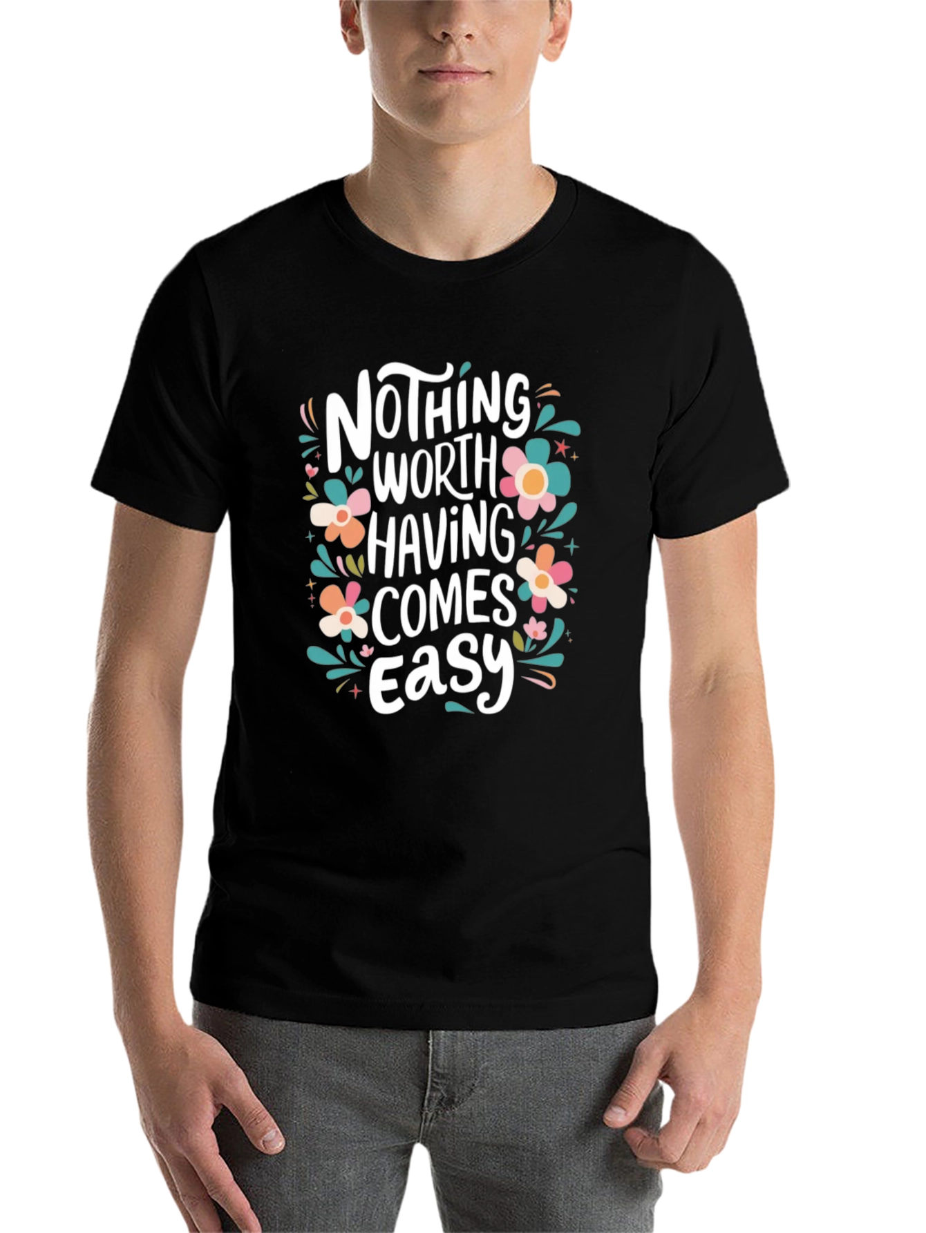 Nothing Worth Having Comes Easy T-Shirt