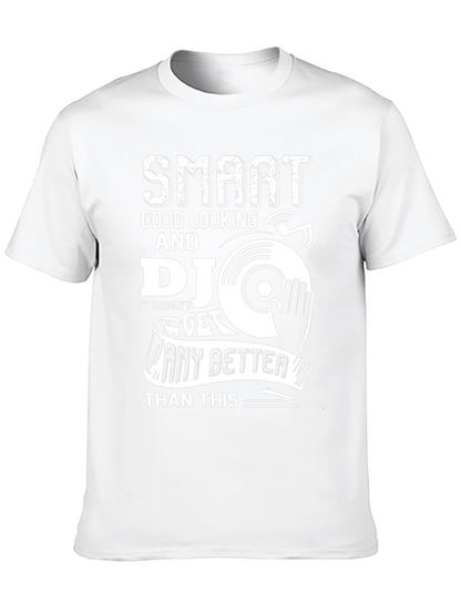 Smart Good Looking DJ T-Shirt