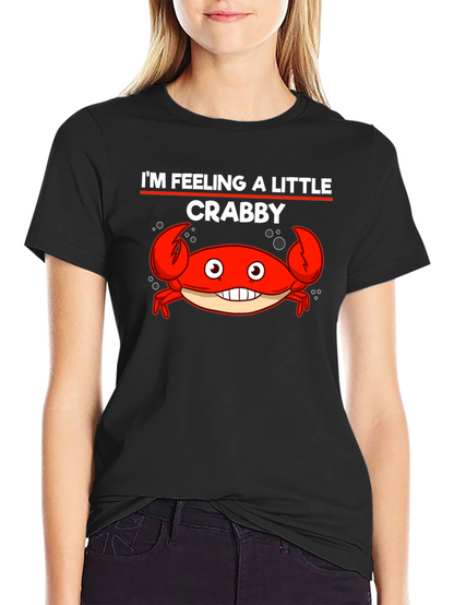 Im Feeling A Little Crabby Funny Graphic T-Shirt