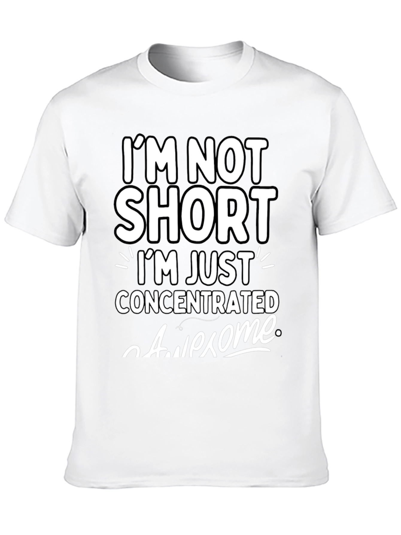 Funny Im Not Short Graphic T-Shirt