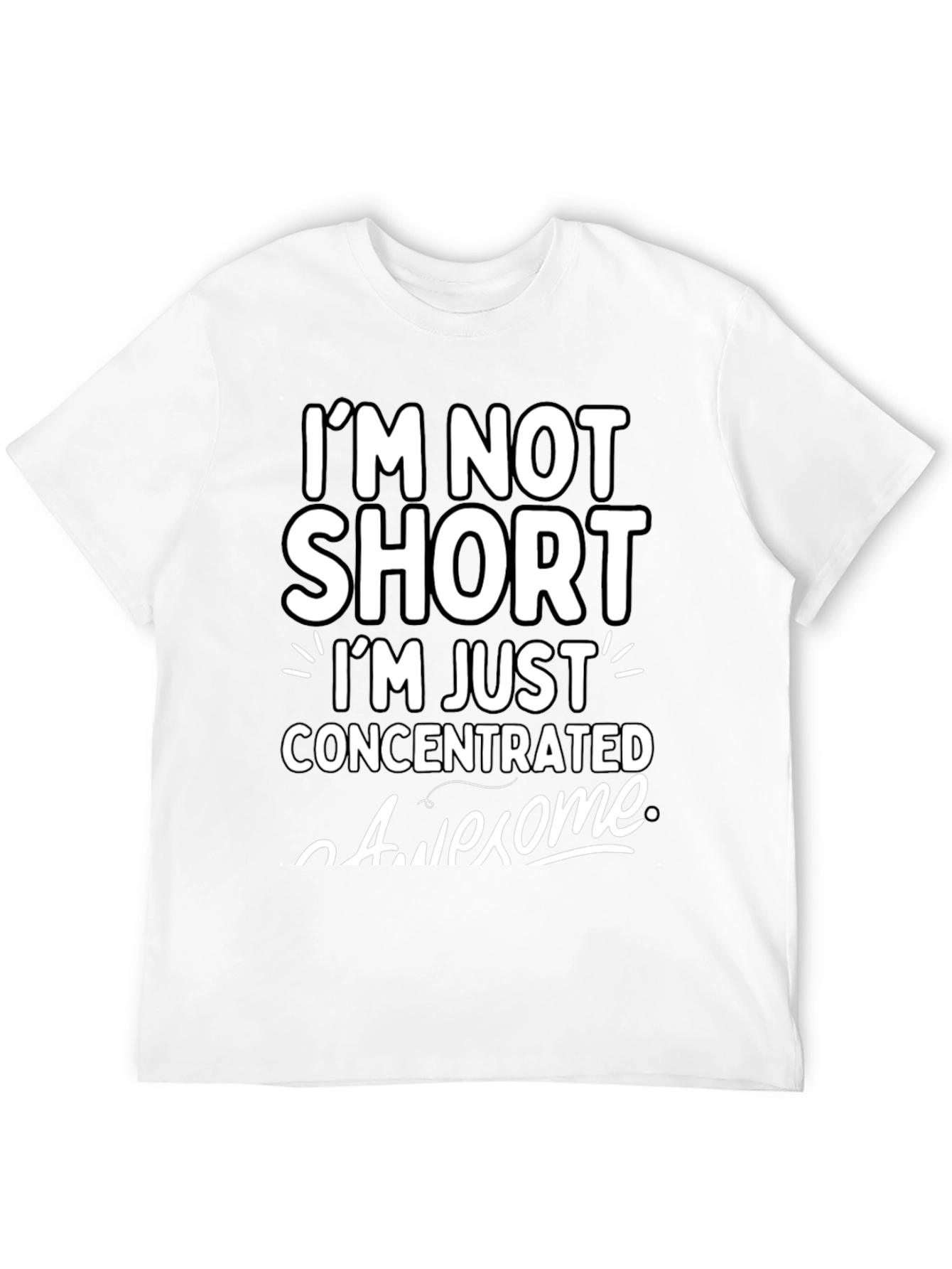 Funny Im Not Short Graphic T-Shirt