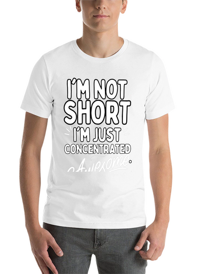 Funny Im Not Short Graphic T-Shirt