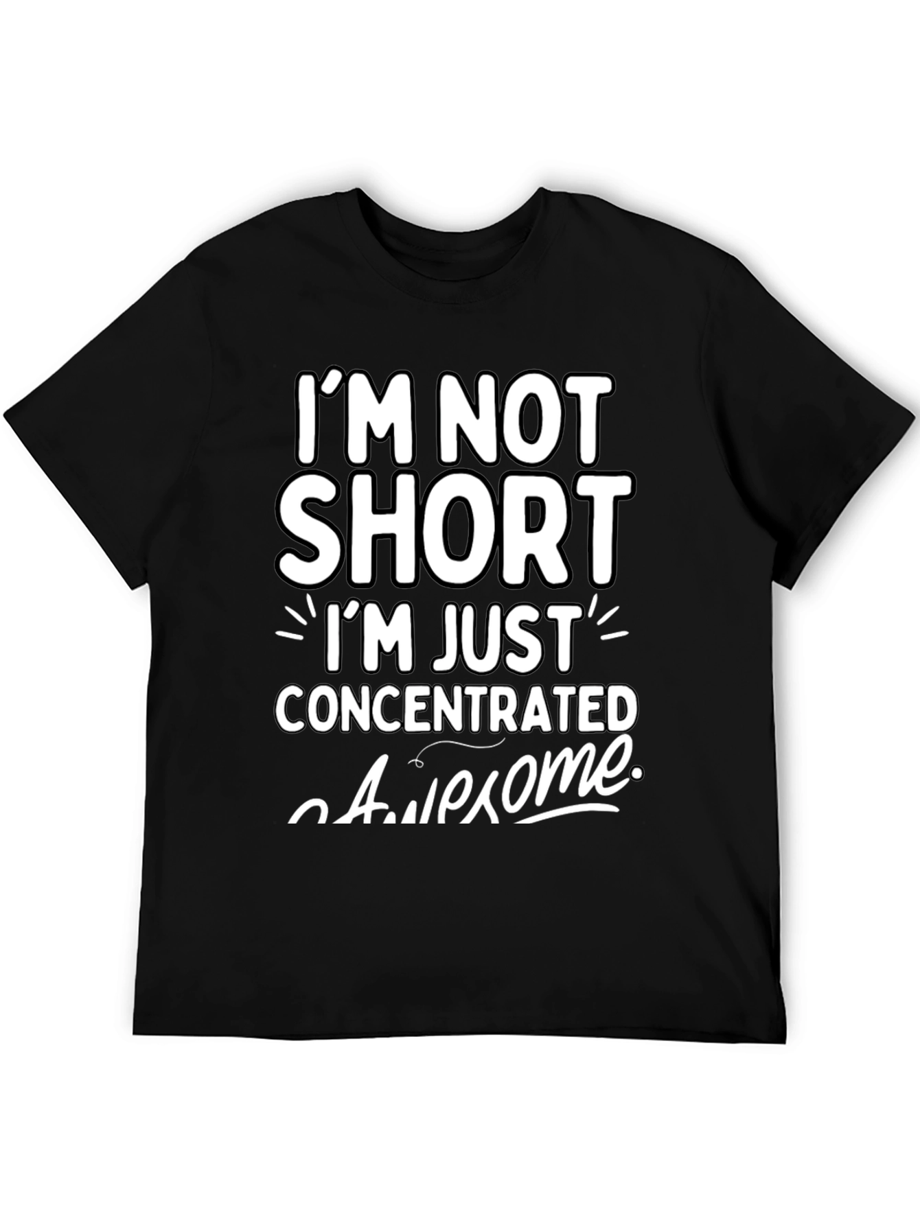Funny Im Not Short Graphic T-Shirt