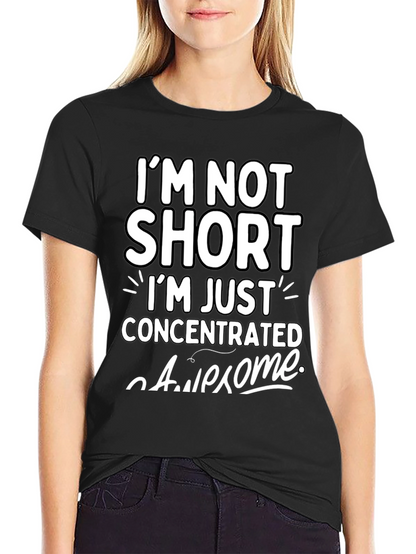Funny Im Not Short Graphic T-Shirt