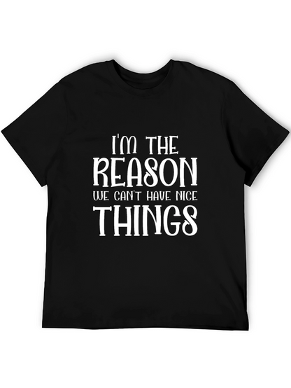 Im The Reason Funny Graphic T-Shirt