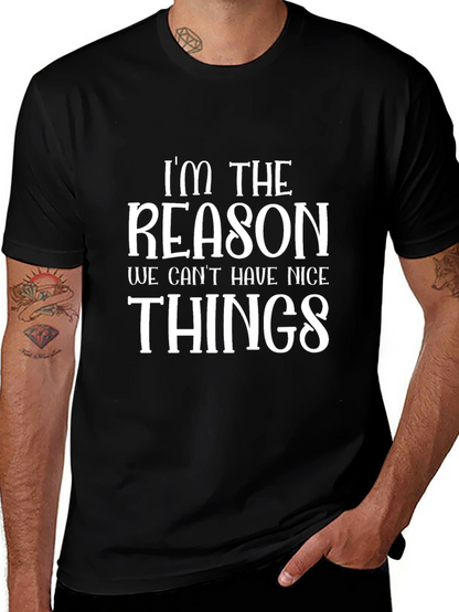 Im The Reason Funny Graphic T-Shirt