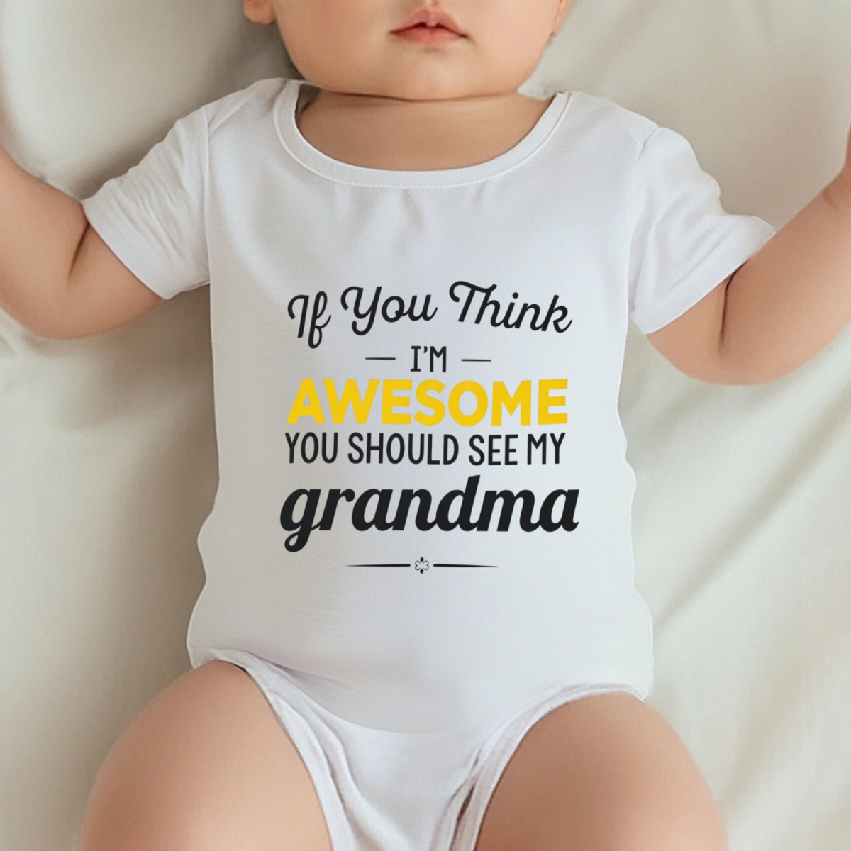 If You Think I¡¯m Awesome You Should See My Grandma Cute Baby Bodysuit