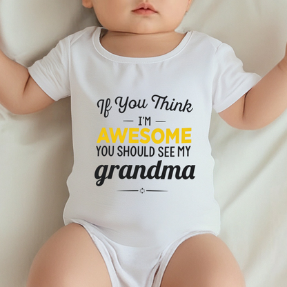 If You Think I¡¯m Awesome You Should See My Grandma Cute Baby Bodysuit