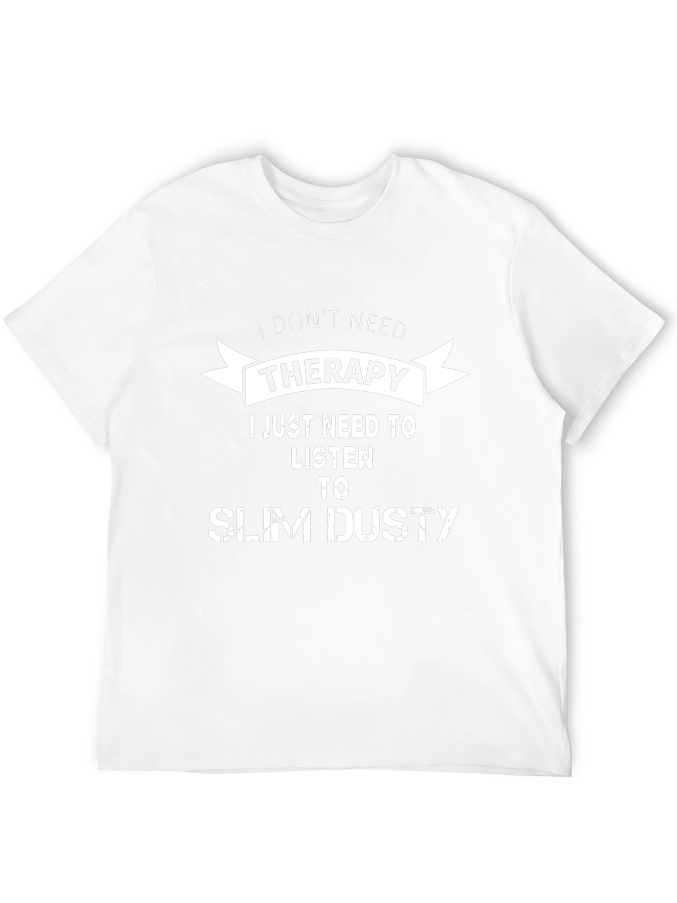 I Dont Need Therapy Slim Dusty T-Shirt