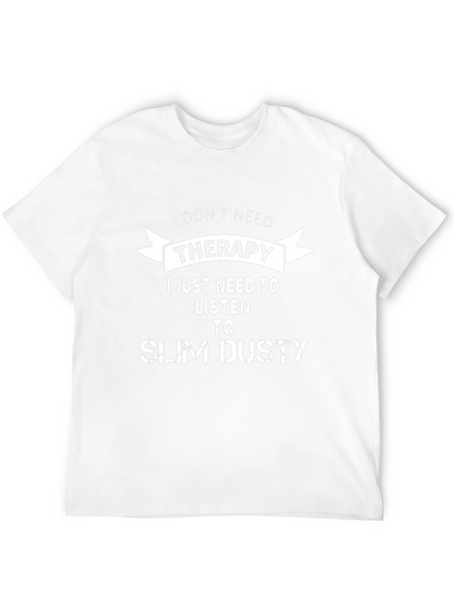 I Dont Need Therapy Slim Dusty T-Shirt