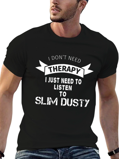 I Dont Need Therapy Slim Dusty T-Shirt