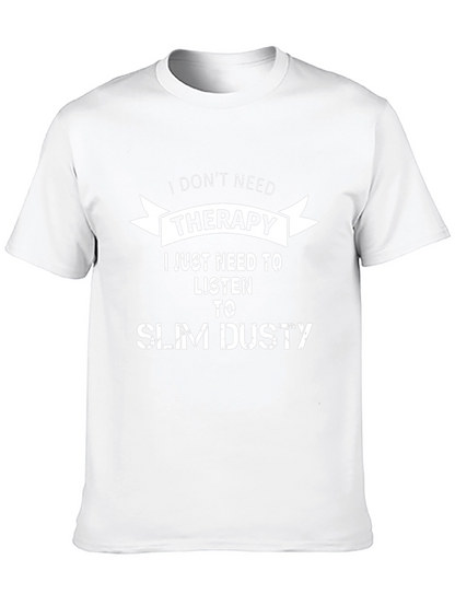 I Dont Need Therapy Slim Dusty T-Shirt