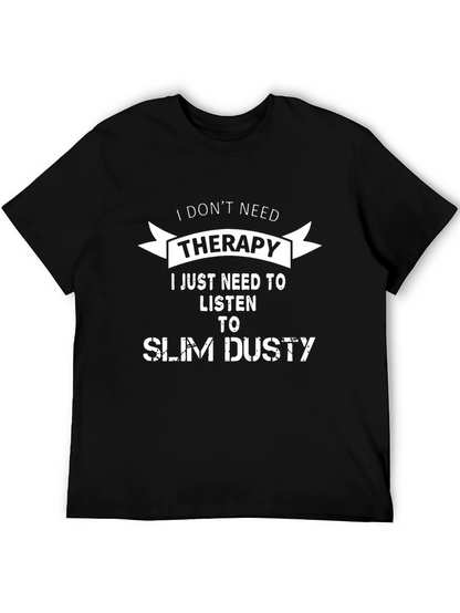I Dont Need Therapy Slim Dusty T-Shirt