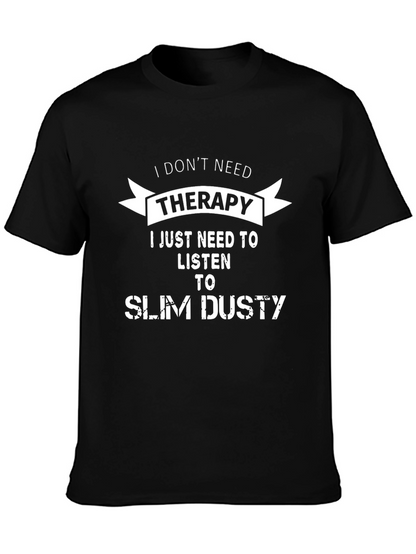 I Dont Need Therapy Slim Dusty T-Shirt
