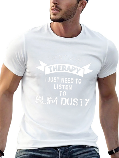 I Dont Need Therapy Slim Dusty T-Shirt