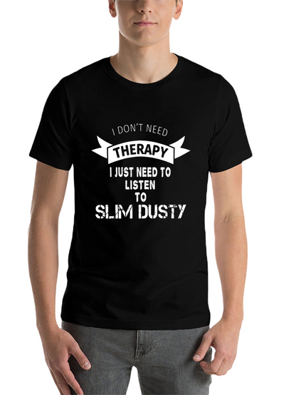 I Dont Need Therapy Slim Dusty T-Shirt