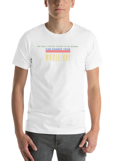 Positive Thought T-Shirt - Change Your Whole Day