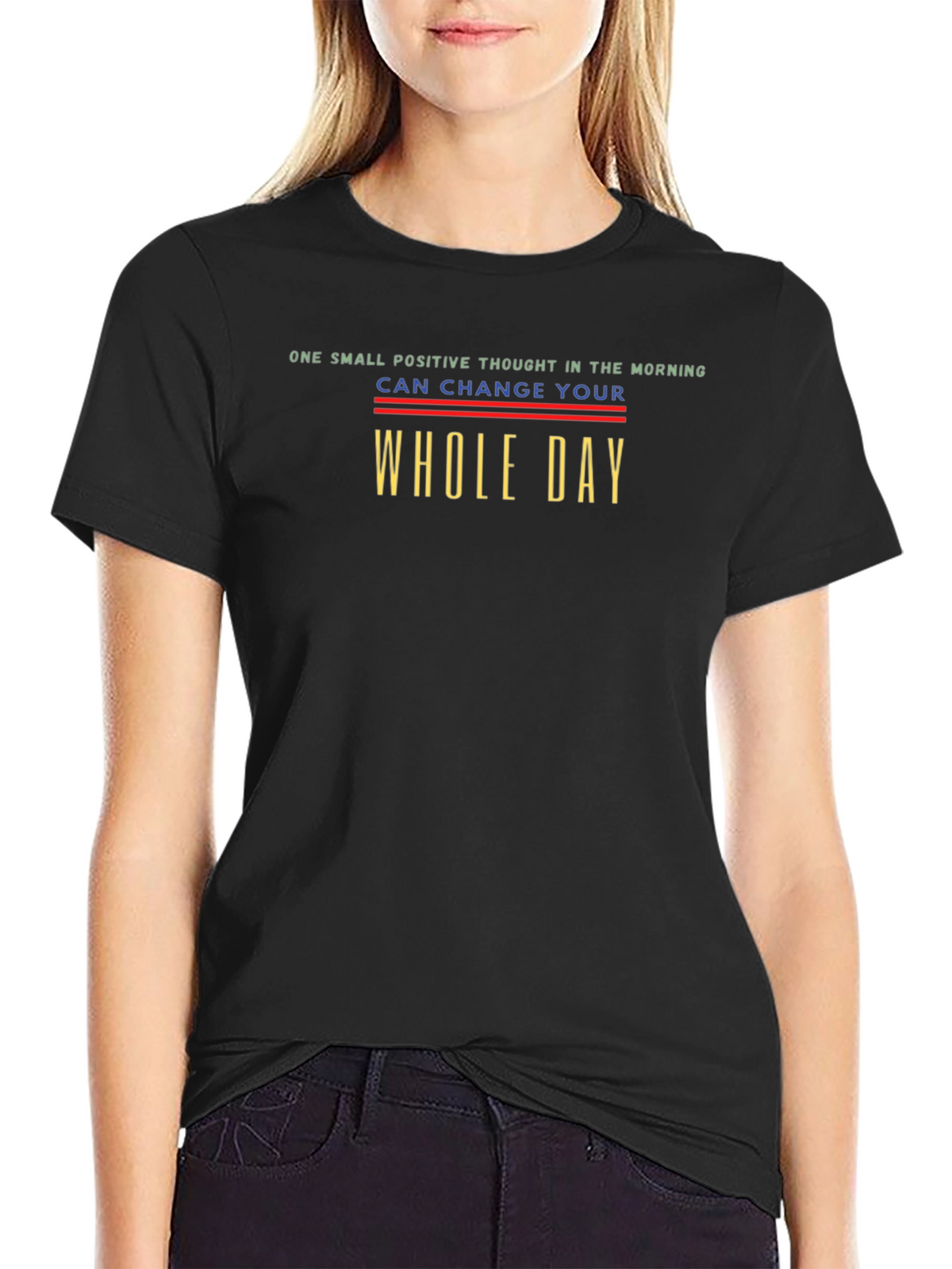 Positive Thought T-Shirt - Change Your Whole Day
