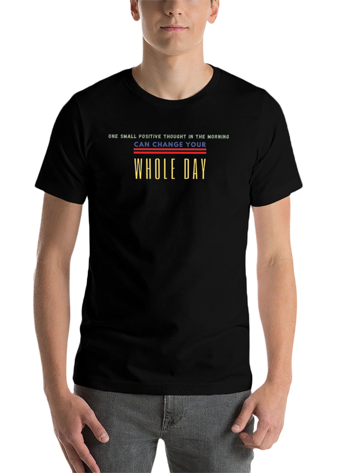 Positive Thought T-Shirt - Change Your Whole Day