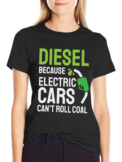 Diesel Because Electric Cars Cant Roll Coal T-Shirt