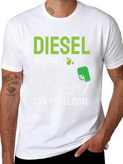 Diesel Because Electric Cars Cant Roll Coal T-Shirt
