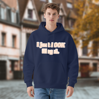 Funny Slogan I Just Look Illegal Print Hoodie, Men Casual Relaxed Cozy Pullover Hoodie