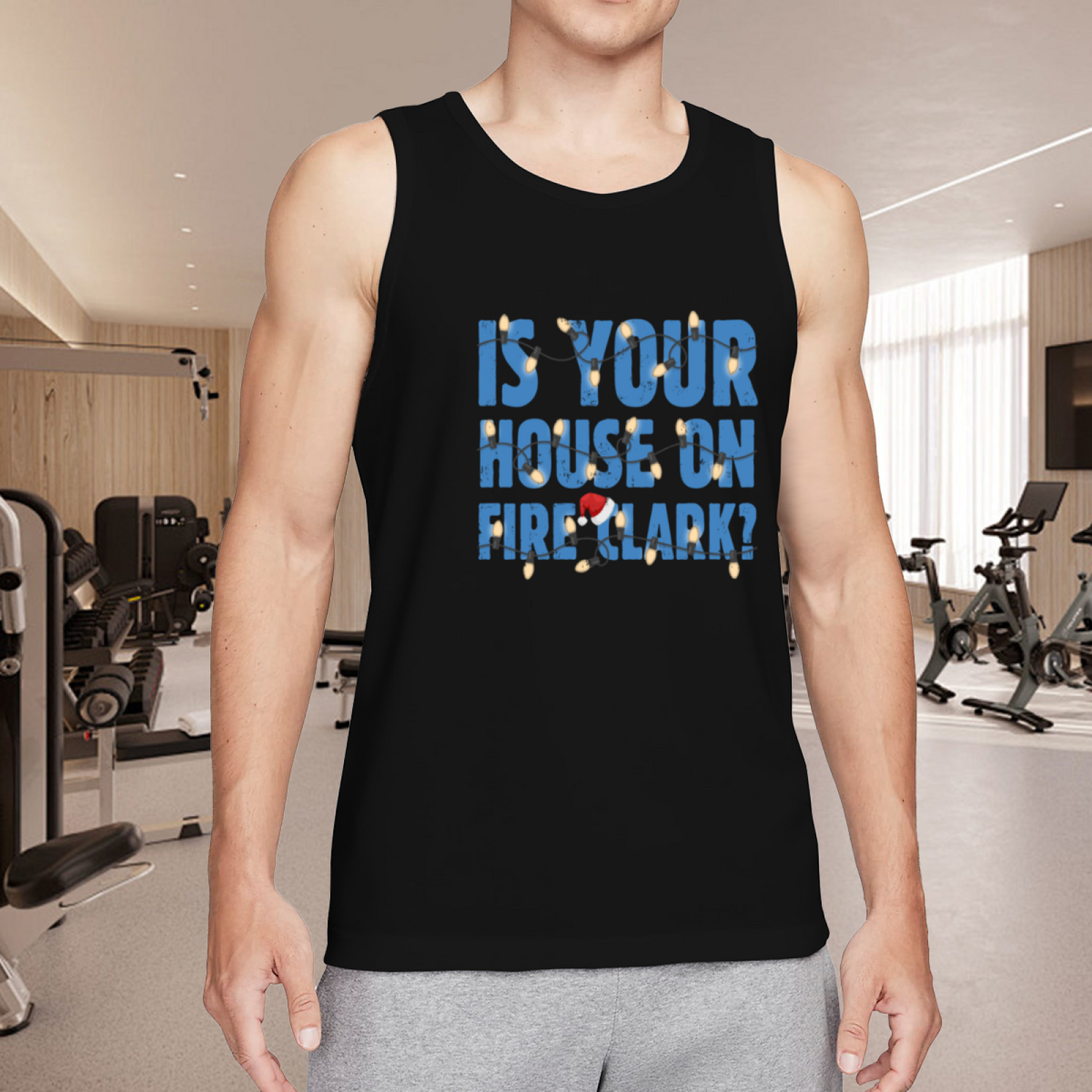 Is Your House On Fire Clark Christmas Quote Tank