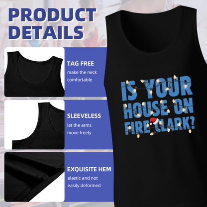 Is Your House On Fire Clark Christmas Quote Tank